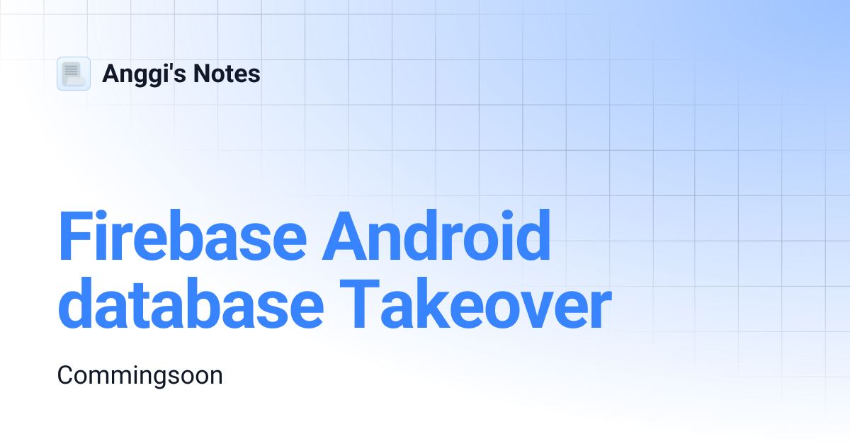 Firebase Android database Takeover | Anggi's Notes