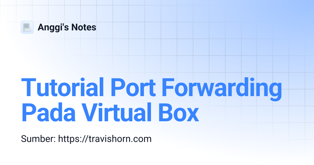 Tutorial Port Forwarding Pada Virtual Box | Anggi's Notes