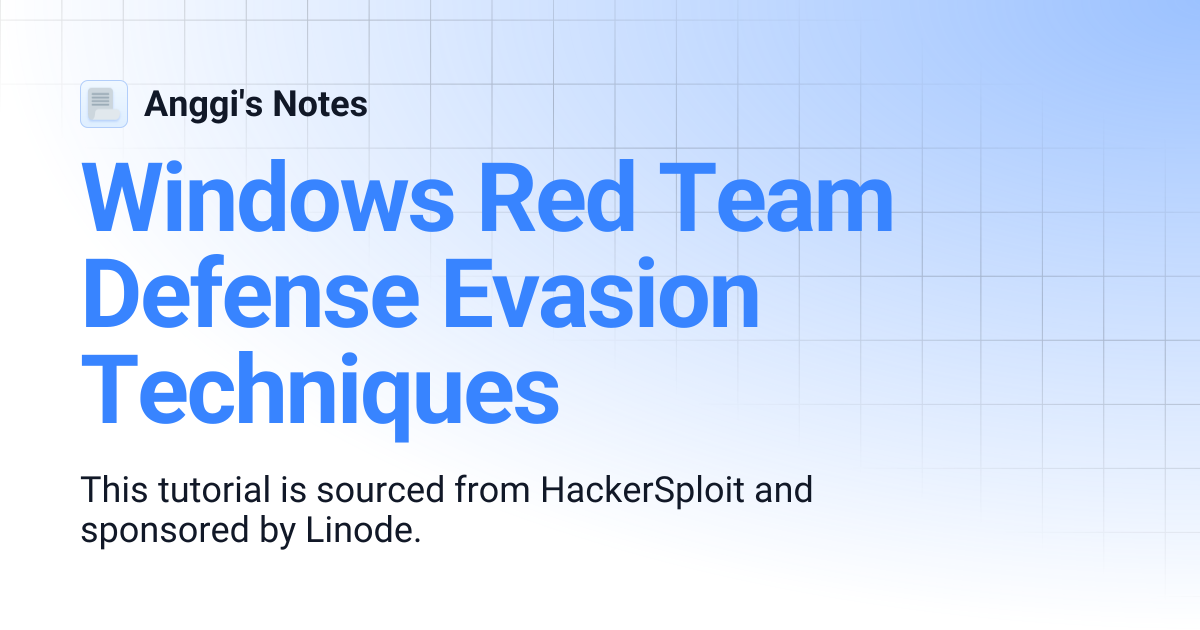 Windows Red Team Defense Evasion Techniques | Anggi's Notes
